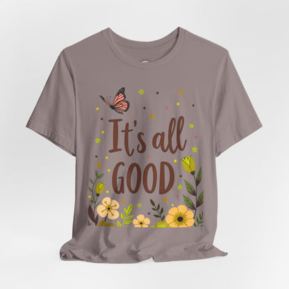 It's All Good Tee — Floral Monarch Comfort Cotton T‑Shirt