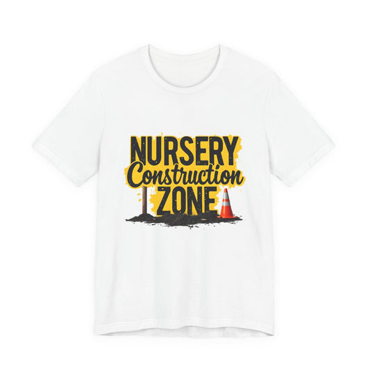 Nursery Construction Zone T-Shirt — Pregnancy Announcement & Baby Shower Tee