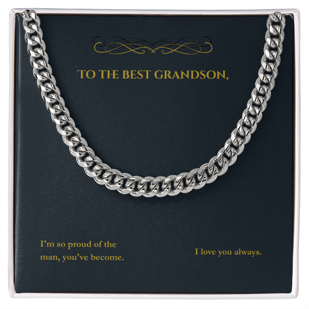 Silver Cuban link chain: Message card: To the best grandson. I'm so proud of the man you've become. I love you always. 