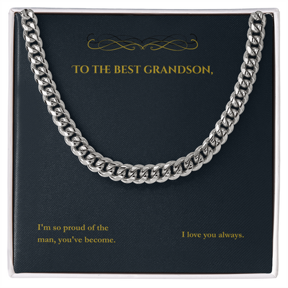 Silver Cuban link chain: Message card: To the best grandson. I'm so proud of the man you've become. I love you always. 