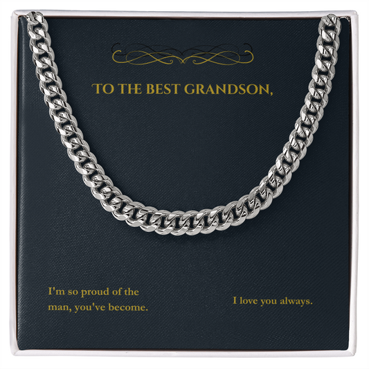 Silver Cuban link chain: Message card: To the best grandson. I'm so proud of the man you've become. I love you always. 