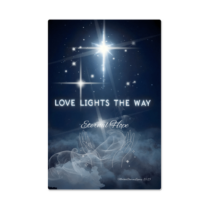 Glossy Metal Wall Hanging: Love Lights the Way-Eternal Hope 20x30 24x36