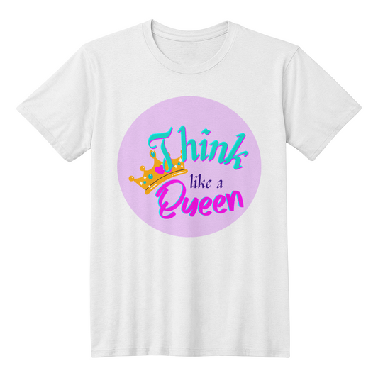 T-shirt Luxurious White:' Think Like a Queen"