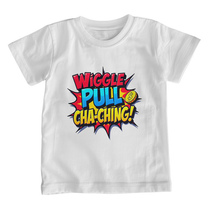 T-shirt: Wiggle, Pull, Cha-Ching Youth